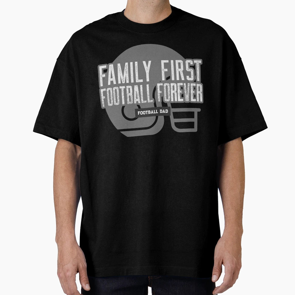 Family First Football Forever T-Shirt - Graphic Print for Adults - T-Shirt, Sweatshirt, Hoodie