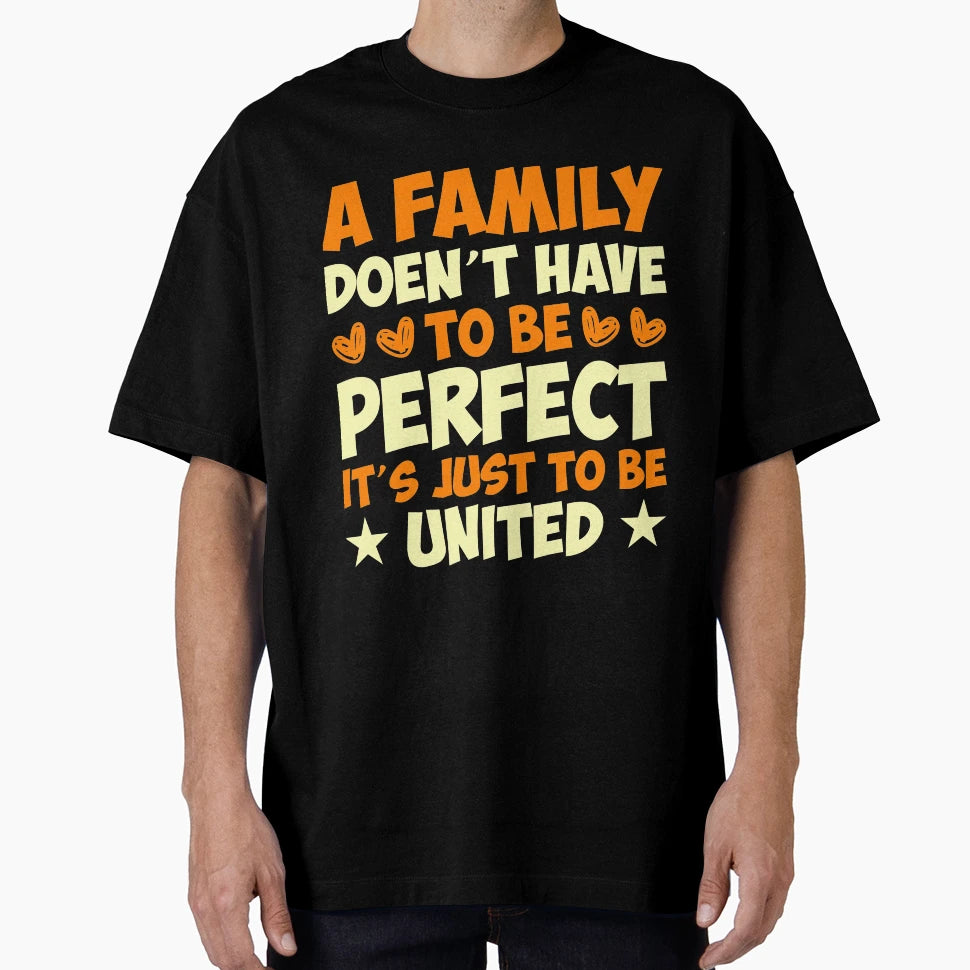 Family Doesnt Have To Be Just To Be T-Shirt - Streetwear Style Men Women - T-Shirt, Sweatshirt, Hoodie