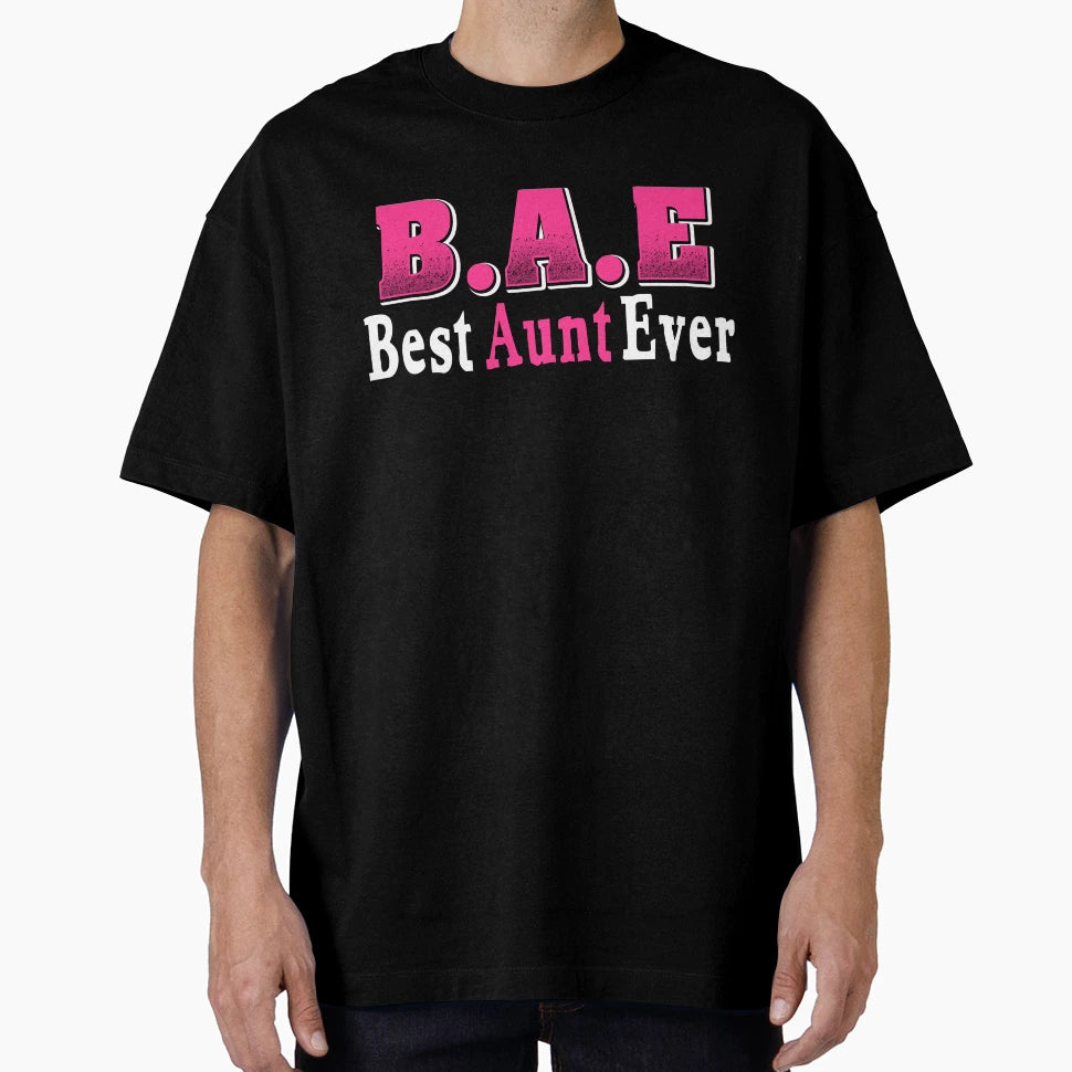 Bae Best Aunt Ever T-Shirt - Unique Graphic Unisex - T-Shirt, Sweatshirt, Hoodie