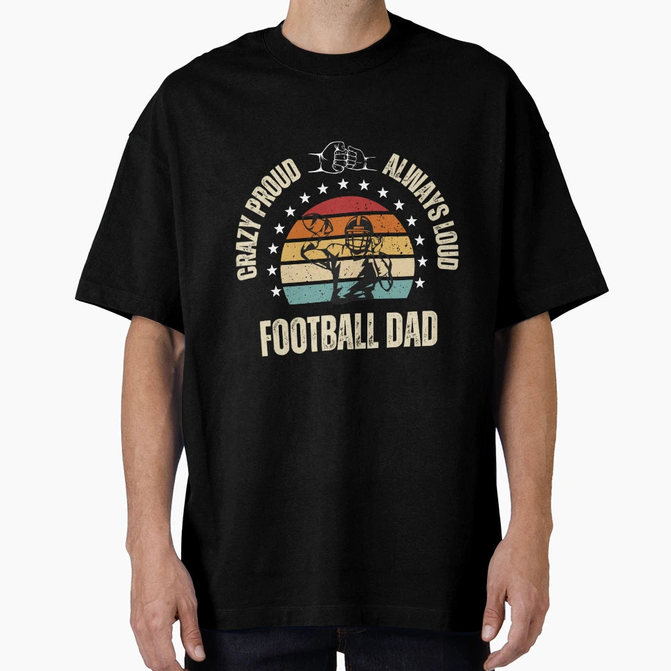 Crazy Proud And Always Loud Football T-Shirt - Trendy Graphic for Adults - T-Shirt, Sweatshirt, Hoodie