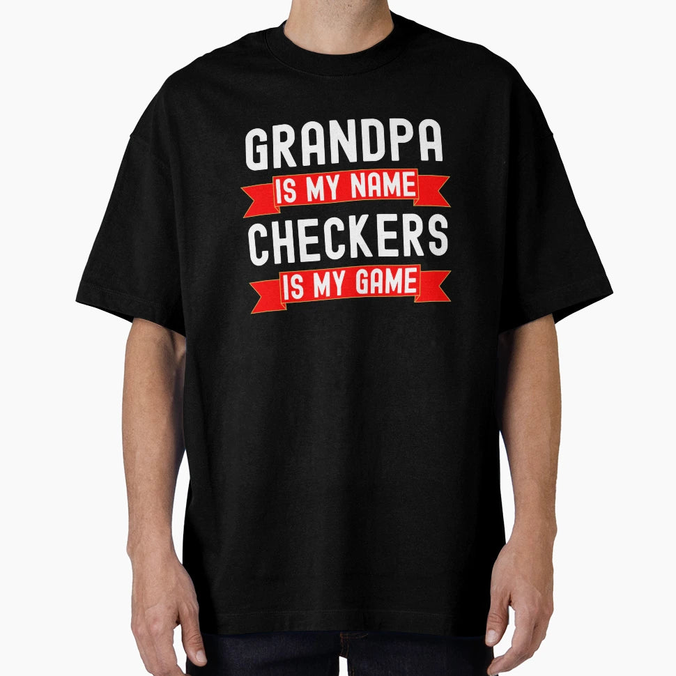 Grandpa Is My Name Checkers Is My T-Shirt - Fun Novelty Design for Adults - T-Shirt, Sweatshirt, Hoodie