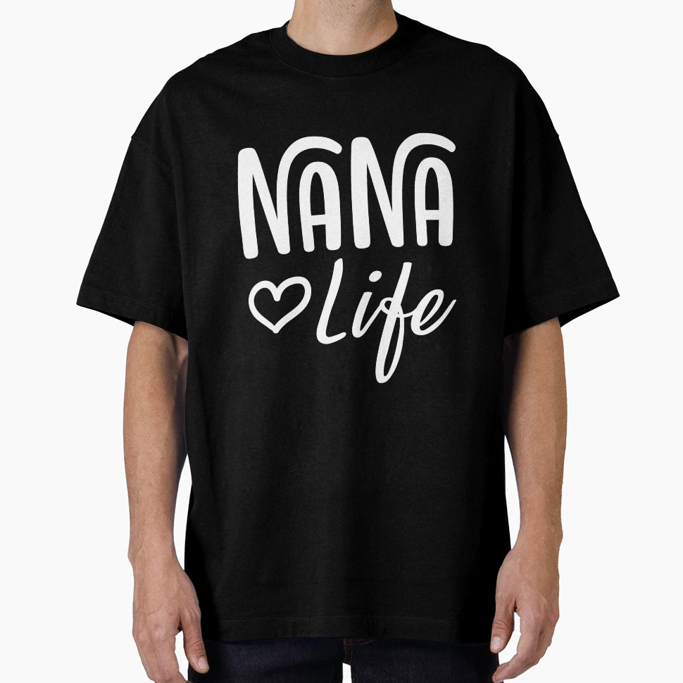 Nana Life Mothers Day Gift T-Shirt - Graphic Print for Adults - T-Shirt, Sweatshirt, Hoodie