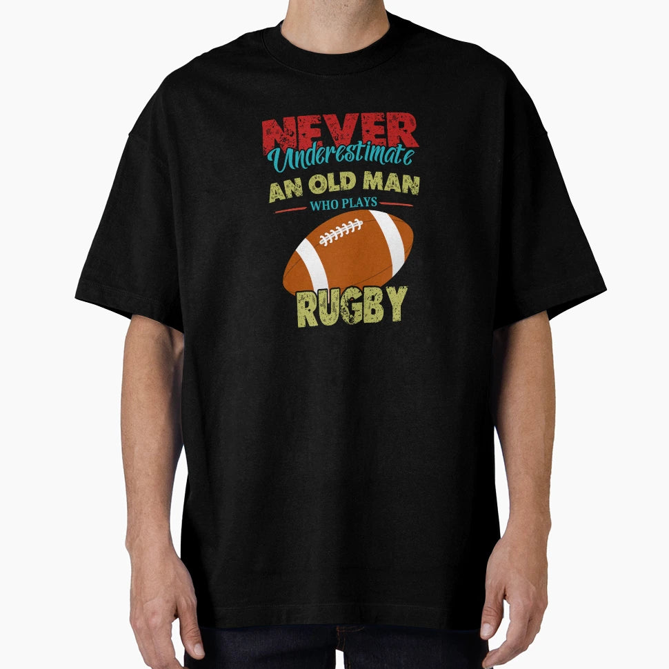 Never Underestimate Old Who Plays Rugby T-Shirt - Aesthetic Graphic Unisex - T-Shirt, Sweatshirt, Hoodie