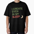 I create even in my sleep (Quote) by Visoeshop - Adult & Kids T-Shirts, Sweatshirts & Hoodies apparel design preview 1