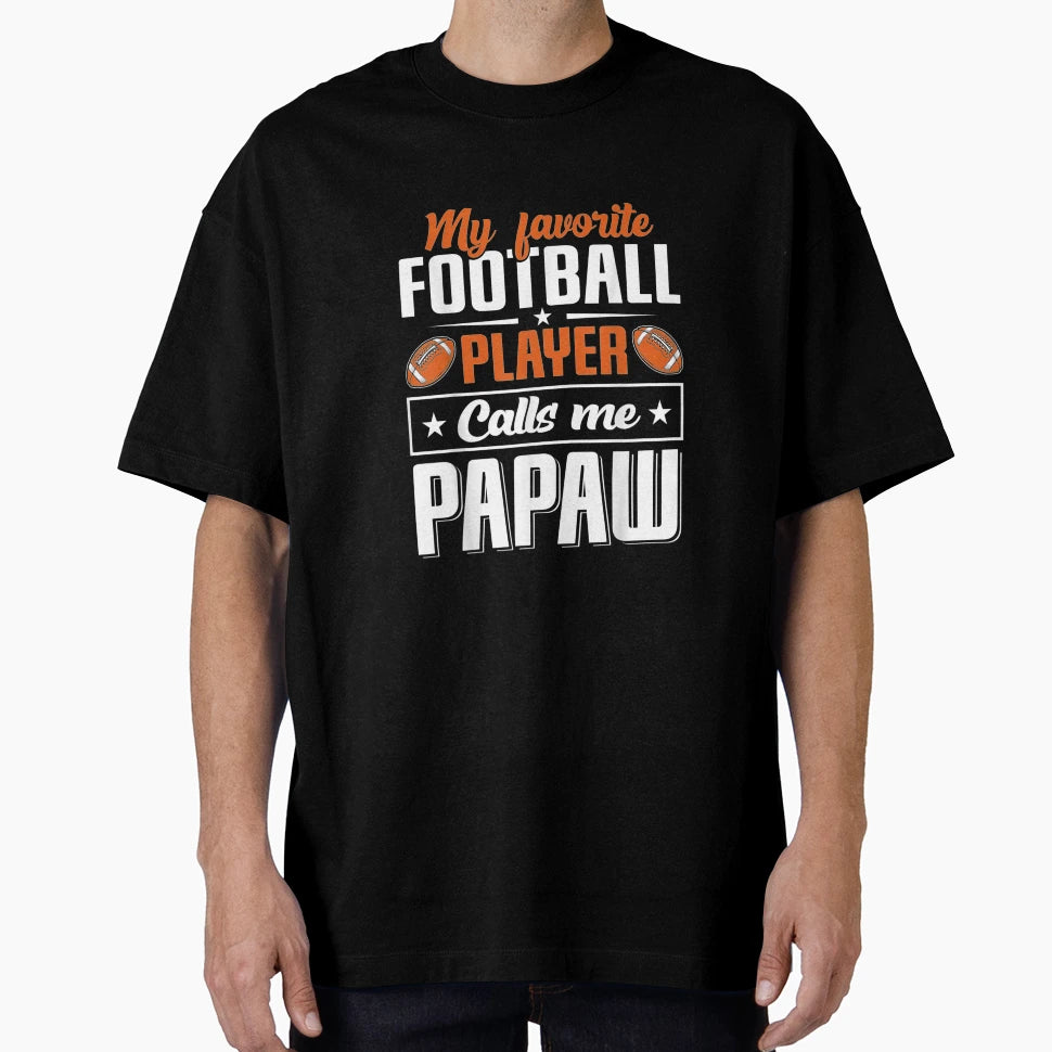 My Favorite Football Player Calls Me Papaw T-Shirt - Unique Graphic Unisex - T-Shirt, Sweatshirt, Hoodie