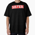 Sister T-Shirt - Fun Novelty Design Unisex - T-Shirt, Sweatshirt, Hoodie