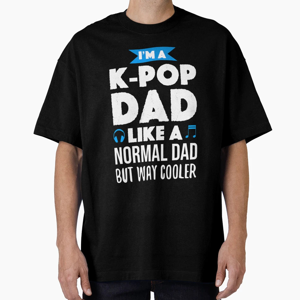 K Pop Dad Korean Music Fan T-Shirt - Graphic Print Unisex - T-Shirt, Sweatshirt, Hoodie
