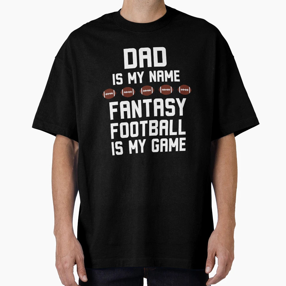 Funny Dad Is My Name Fantasy Football T-Shirt - Unique Graphic for Adults - T-Shirt, Sweatshirt, Hoodie