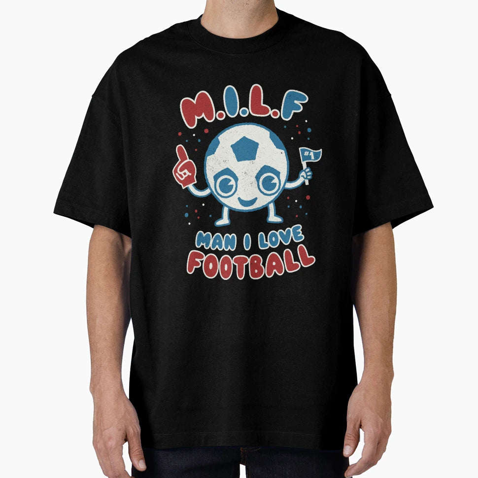 I Love Football Milf Footy Soccer Pun T-Shirt - Minimalist Print Unisex - T-Shirt, Sweatshirt, Hoodie