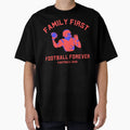 Family First Football Forever T-Shirt - Unique Graphic for Adults - T-Shirt, Sweatshirt, Hoodie