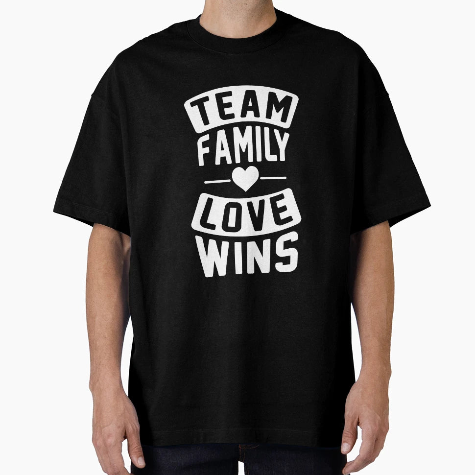 Team Love Family Always Wins T-Shirt - Casual Everyday Wear for Adults - T-Shirt, Sweatshirt, Hoodie
