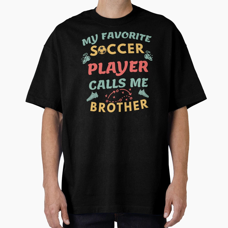 Proud Soccer Brother My Favorite Soccer T-Shirt - Graphic Print Men Women - T-Shirt, Sweatshirt, Hoodie