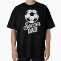 Soccer Dad T-Shirt - Novelty Apparel for Adults - T-Shirt, Sweatshirt, Hoodie