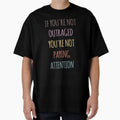 If Youre Not Outraged Youre Not T-Shirt - Streetwear Style Men Women - T-Shirt, Sweatshirt, Hoodie