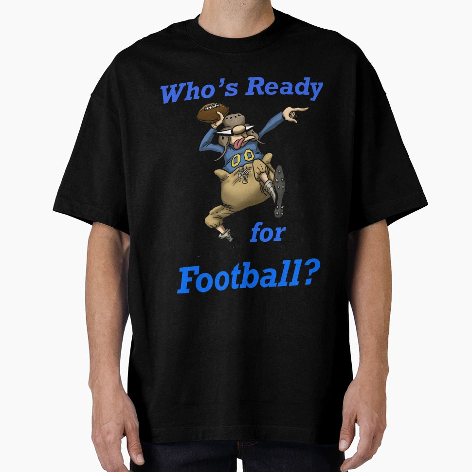 Spectickles Whos Ready Football Humorous T-Shirt - Streetwear Style Unisex - T-Shirt, Sweatshirt, Hoodie