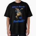 Spectickles Whos Ready Football Humorous T-Shirt - Streetwear Style Unisex - T-Shirt, Sweatshirt, Hoodie