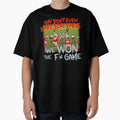 We Won Game T-Shirt - Novelty Apparel Men Women - T-Shirt, Sweatshirt, Hoodie