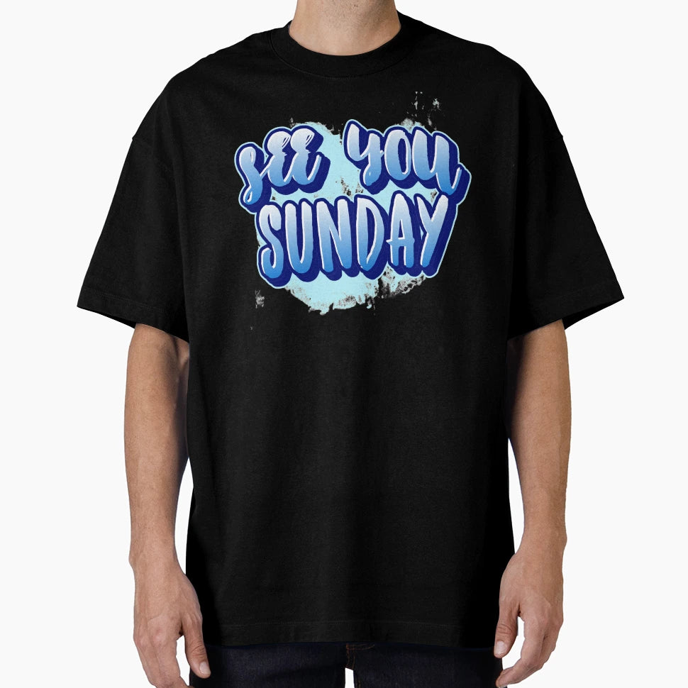 See You Sunday Graffiti Art T-Shirt - Streetwear Style Men Women - T-Shirt, Sweatshirt, Hoodie