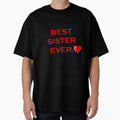 Best Sister Ever T-Shirt - Trendy Graphic Unisex - T-Shirt, Sweatshirt, Hoodie