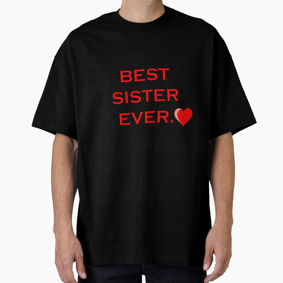 Best Sister Ever T-Shirt - Trendy Graphic Unisex - T-Shirt, Sweatshirt, Hoodie