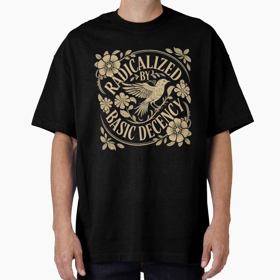 Radicalized By Basic Decency Equality Human Rights - Adult & Kids T-Shirts, Sweatshirts & Hoodies apparel design preview 1