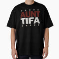 Aunt Tifa 6 T-Shirt - Fun Novelty Design Men Women - T-Shirt, Sweatshirt, Hoodie