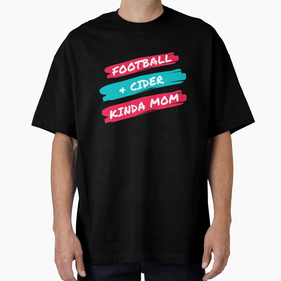 Football And Cider Kinda Mom T-Shirt - Aesthetic Graphic Men Women - T-Shirt, Sweatshirt, Hoodie