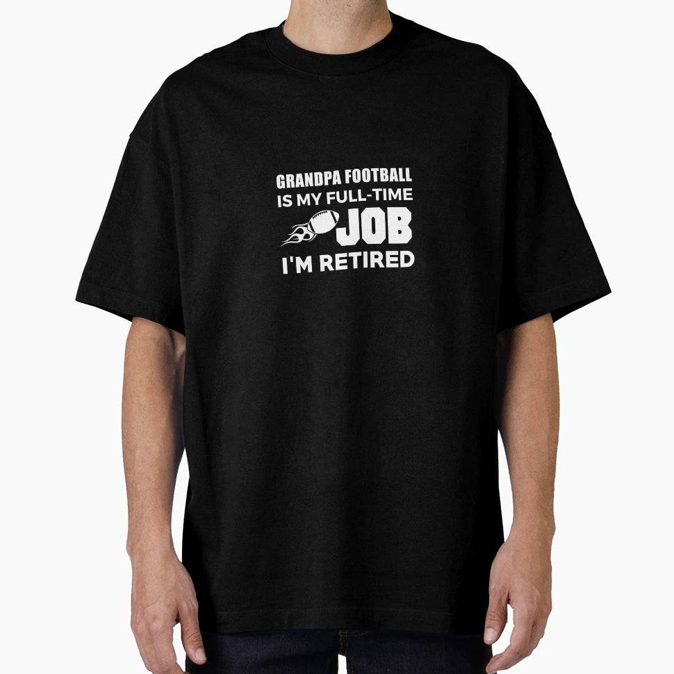 Football Grandpa Is My Full Time Job T-Shirt - Trendy Graphic for Adults - T-Shirt, Sweatshirt, Hoodie