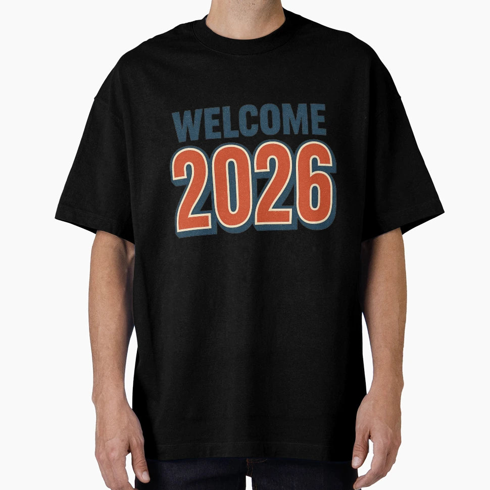 Welcome To 2026 T-Shirt - Custom Art Print Men Women - T-Shirt, Sweatshirt, Hoodie