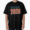Welcome To 2026 T-Shirt - Custom Art Print Men Women - T-Shirt, Sweatshirt, Hoodie