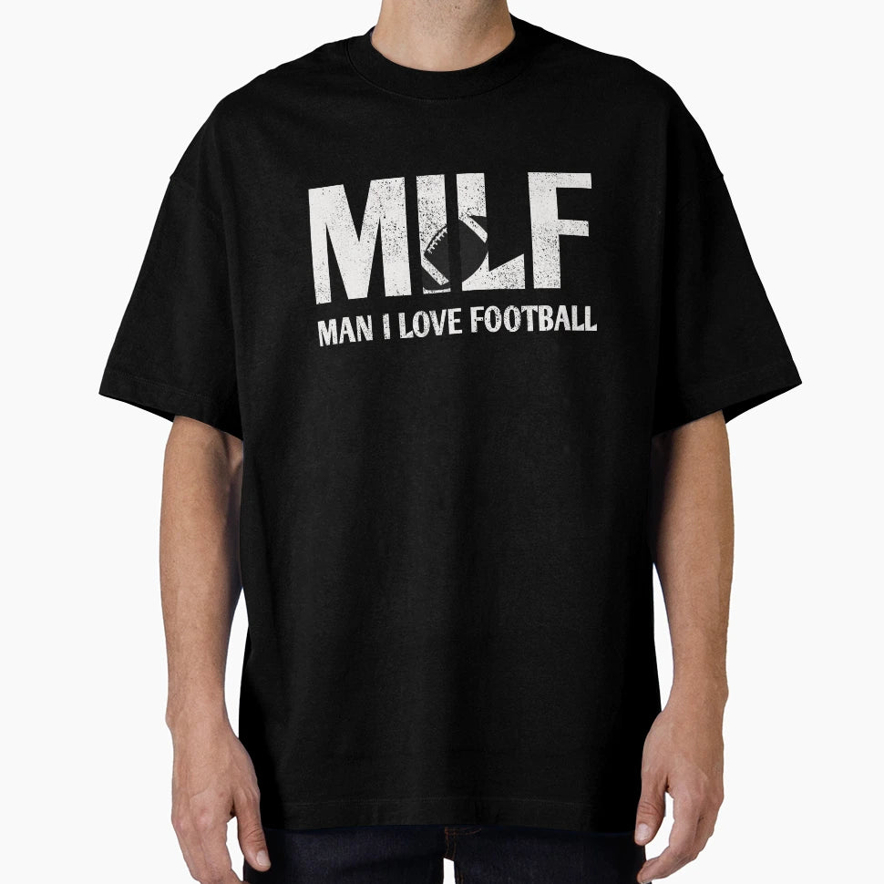 Milf Football I Love Football Gift T-Shirt - Streetwear Style Unisex - T-Shirt, Sweatshirt, Hoodie