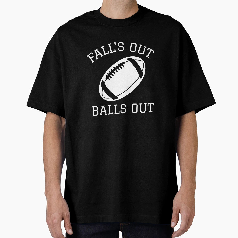 Football Gift Falls Out Balls Out T-Shirt - Fun Novelty Design for Adults - T-Shirt, Sweatshirt, Hoodie