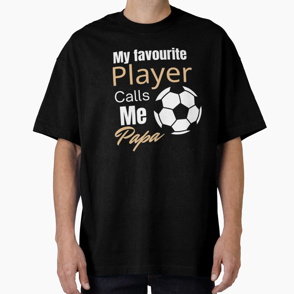 Football Soccer Dad My Favorite T-Shirt - Fun Novelty Design Men Women - T-Shirt, Sweatshirt, Hoodie