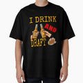 I Drink And Draft T-Shirt - Aesthetic Graphic for Adults - T-Shirt, Sweatshirt, Hoodie
