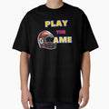 Play Game T-Shirt - Casual Everyday Wear Men Women - T-Shirt, Sweatshirt, Hoodie