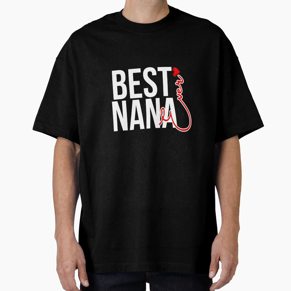 Best Nana Ever T-Shirt - Custom Art Print for Adults - T-Shirt, Sweatshirt, Hoodie