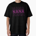 Nana T-Shirt - Fun Novelty Design for Adults - T-Shirt, Sweatshirt, Hoodie