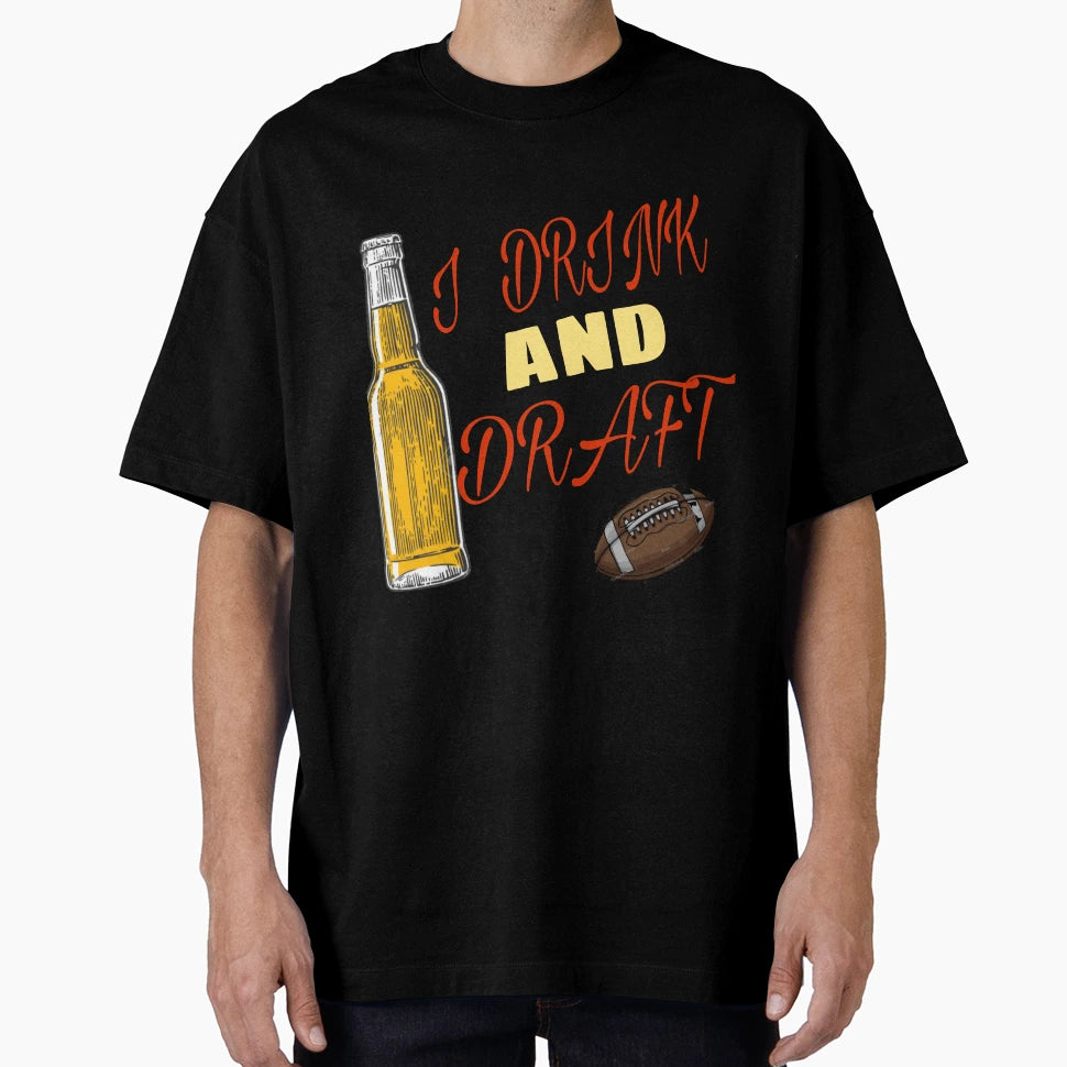 I Drink And Draft T-Shirt - Streetwear Style Men Women - T-Shirt, Sweatshirt, Hoodie