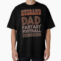 Husband Dad Fantasy Football Commish T-Shirt - Novelty Apparel Unisex - T-Shirt, Sweatshirt, Hoodie