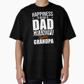 Happiness Is Being Dad Grandpa And T-Shirt - Fun Novelty Design Unisex - T-Shirt, Sweatshirt, Hoodie