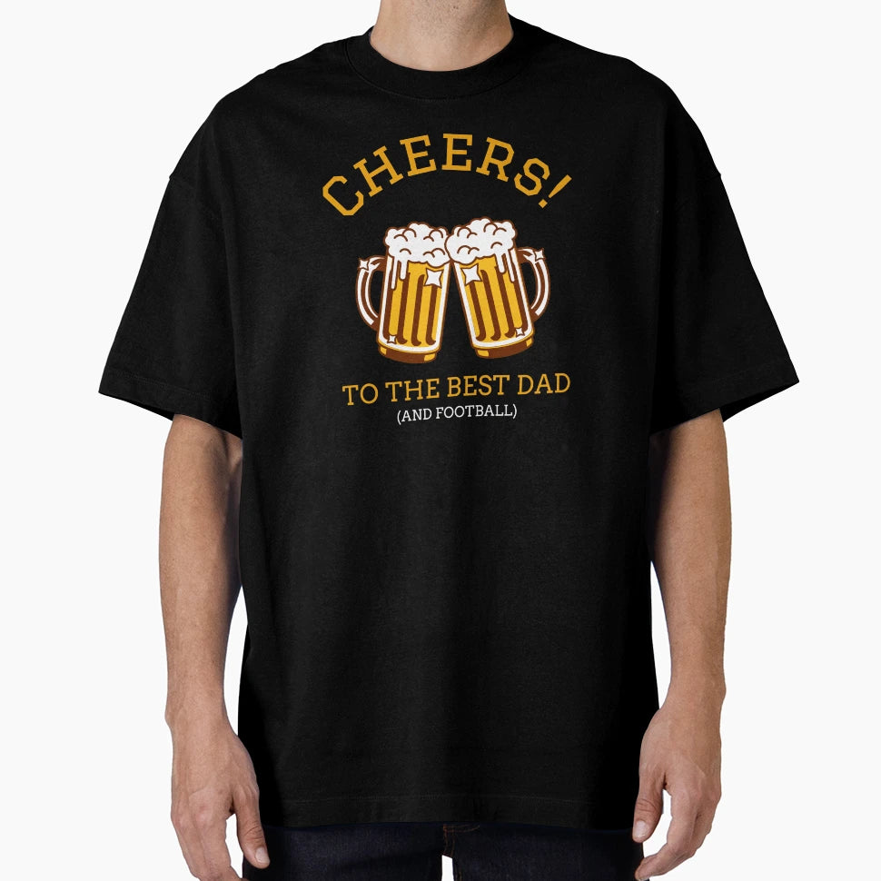 Cheers To Best Dad And Football Fathers T-Shirt - Graphic Print Men Women - T-Shirt, Sweatshirt, Hoodie