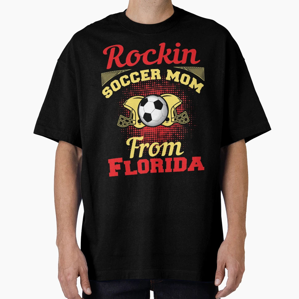 Rockin Soccer Mom From Florida T-Shirt - Novelty Apparel Men Women - T-Shirt, Sweatshirt, Hoodie