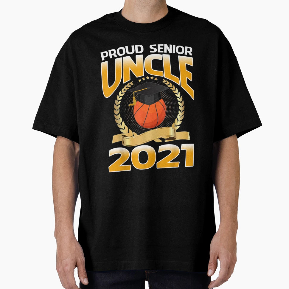 Proud Senior Uncle 2021 Basketball T-Shirt - Streetwear Style Unisex - T-Shirt, Sweatshirt, Hoodie
