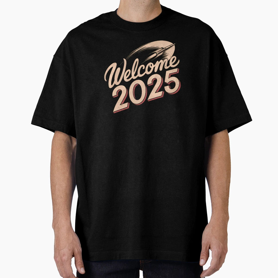 Welcome 2025 T-Shirt - Unique Graphic Men Women - T-Shirt, Sweatshirt, Hoodie