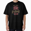 Act Like Lady Until Its Football T-Shirt - Fun Novelty Design Men Women - T-Shirt, Sweatshirt, Hoodie