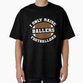 I Only Raise Ballers Football Dad T-Shirt - Graphic Print for Adults - T-Shirt, Sweatshirt, Hoodie