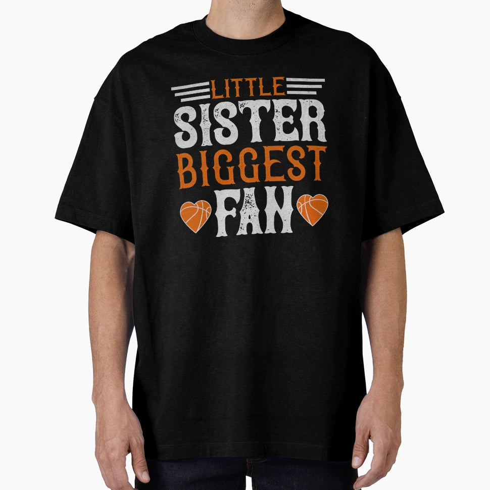 Little Sister Biggest Fan Basketball Gift T-Shirt - Streetwear Style Unisex - T-Shirt, Sweatshirt, Hoodie