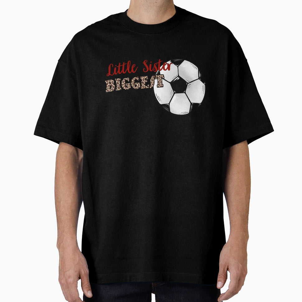Soccer Little Sister Biggest Fan T-Shirt - Streetwear Style Men Women - T-Shirt, Sweatshirt, Hoodie