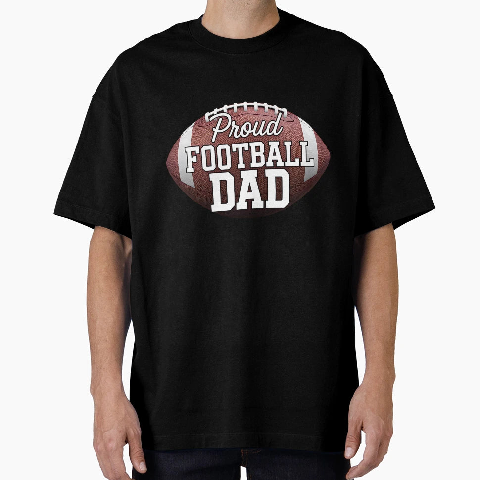 Proud Football Dad Large Football T-Shirt - Casual Everyday Wear Unisex - T-Shirt, Sweatshirt, Hoodie