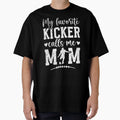 My Favorite Football Kicker Mom T-Shirt - Streetwear Style for Adults - T-Shirt, Sweatshirt, Hoodie